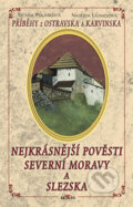 Kniha: Nejkrásnější pověsti severní Moravy a Slezska (Naděžda Lázničková a Taťána Polášková). Alpress, 2008 Kniha: Nejkrásnější pověsti severní Moravy a Slezska (Naděžda Lázničková a Taťána Polášková). Alpress, 2008