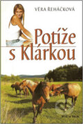 Kniha: Potíže s Klárou (Věra Řeháčková). Petra, 2008 Kniha: Potíže s Klárou (Věra Řeháčková). Petra, 2008