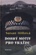 Kniha: Dobrý motiv pro vraždu (Susan Hillová). Mladá fronta, 2008 Kniha: Dobrý motiv pro vraždu (Susan Hillová). Mladá fronta, 2008