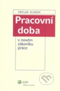 Kniha: Pracovní doba v novém zákoníku práce (Václav Sládek). ASPI, 2008 Kniha: Pracovní doba v novém zákoníku práce (Václav Sládek). ASPI, 2008