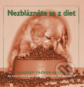 Kniha: Nezblázněte se z diet (Bradley Trevor Greive). Metafora, 2008 Kniha: Nezblázněte se z diet (Bradley Trevor Greive). Metafora, 2008