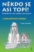Kniha: Někdo se asi topí! (Ivan Svoboda). Petrklíč, 2008 Kniha: Někdo se asi topí! (Ivan Svoboda). Petrklíč, 2008