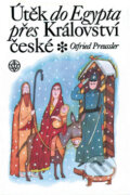 Kniha: Útěk do Egypta přes království České (Otfried Preussler). Vyšehrad, 2008 Kniha: Útěk do Egypta přes království České (Otfried Preussler). Vyšehrad, 2008