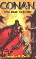 Kniha: Conan - Třetí krok do hlubin (Jaroslav A. Polák). Laser books, 2008 Kniha: Conan - Třetí krok do hlubin (Jaroslav A. Polák). Laser books, 2008