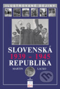 Kniha: Slovenská republika 1939 - 1945 (Martin Lacko). Perfekt, 2008 Kniha: Slovenská republika 1939 - 1945 (Martin Lacko). Perfekt, 2008