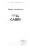 Kniha: Před časem (Georges Didi-Huberman). Barrister & Principal, 2008 Kniha: Před časem (Georges Didi-Huberman). Barrister & Principal, 2008