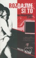 Kniha: Rozdajme si to na pracovnom stole (Phillipa Marco), 2008 Kniha: Rozdajme si to na pracovnom stole (Phillipa Marco), 2008
