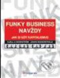 Kniha: Funky Business navždy (Jonas Ridderstrale a Kjell A Nordström). Grada, 2008 Kniha: Funky Business navždy (Jonas Ridderstrale a Kjell A Nordström). Grada, 2008