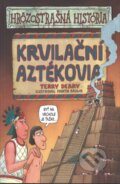 Kniha: Krvilační Aztékovia (Terry Deary). Slovart, 2008 Kniha: Krvilační Aztékovia (Terry Deary). Slovart, 2008