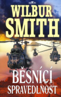 Kniha: Běsnící spravedlnost (Wilbur Smith). Alpress, 2008 Kniha: Běsnící spravedlnost (Wilbur Smith). Alpress, 2008