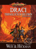 Kniha: Draci trpasličích hlubin (Margaret Weis a Tracy Hickman). FANTOM Print Kniha: Draci trpasličích hlubin (Margaret Weis a Tracy Hickman). FANTOM Print