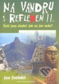 Kniha: Na vandru s Reflexem II. (Jan Zvelebil). Brána, 2008 Kniha: Na vandru s Reflexem II. (Jan Zvelebil). Brána, 2008