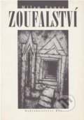 Kniha: Zoufalství (Milan Exner). Nakladatelství Bor, 2006 Kniha: Zoufalství (Milan Exner). Nakladatelství Bor, 2006