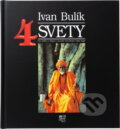 Kniha: 4 svety (Alexandr Krejčiřík, Bulík Ivan a Ivan Bulík). Fortuna Libri, 2000 Kniha: 4 svety (Alexandr Krejčiřík, Bulík Ivan a Ivan Bulík). Fortuna Libri, 2000
