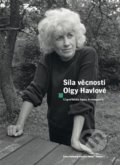 Kniha: Síla věcnosti Olgy Havlové (Anna Freimanová). Knihovna Václava Havla, 2013 Kniha: Síla věcnosti Olgy Havlové (Anna Freimanová). Knihovna Václava Havla, 2013