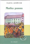 Kniha: Matka Panna 2.díl (Vlasta Javořická). Akcent, 2002 Kniha: Matka Panna 2.díl (Vlasta Javořická). Akcent, 2002