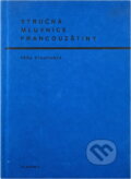 Kniha: Stručná mluvnice francouzštiny (Věra Stauchová). Academia, 1995 Kniha: Stručná mluvnice francouzštiny (Věra Stauchová). Academia, 1995