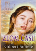 Kniha: Zlom času (Gilbert Sinoué). Alpress, 2003 Kniha: Zlom času (Gilbert Sinoué). Alpress, 2003