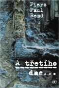 Kniha: A třetího dne ... (Piers Paul Read). Academia Kniha: A třetího dne ... (Piers Paul Read). Academia
