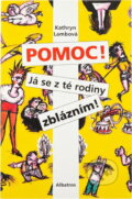Kniha: Pomoc! Já se z té rodiny zblázním (Kathryn Lambová). Albatros SK Kniha: Pomoc! Já se z té rodiny zblázním (Kathryn Lambová). Albatros SK