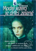 Kniha: Modré jezero je dnes zelené (Jutta Treiber). , 1999 Kniha: Modré jezero je dnes zelené (Jutta Treiber). , 1999
