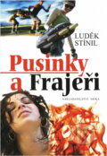 Kniha: Pusinky a Frajeři (Luděk Stínil). , 2009 Kniha: Pusinky a Frajeři (Luděk Stínil). , 2009