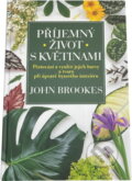 Kniha: Příjemný život s květinami (John Brookes). Príroda Kniha: Příjemný život s květinami (John Brookes). Príroda