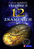 Kniha: Všechno o 12 znameních (Andrea Homolová). EDIT, 2013 Kniha: Všechno o 12 znameních (Andrea Homolová). EDIT, 2013