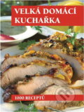 Kniha: Velká domací kuchařka (autorů Kolektiv). , 2007 Kniha: Velká domací kuchařka (autorů Kolektiv). , 2007