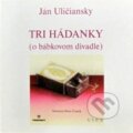 Kniha: Tri hádanky (o bábkovom divadle) (Ján Uličiansky). Perfekt, 2007 Kniha: Tri hádanky (o bábkovom divadle) (Ján Uličiansky). Perfekt, 2007