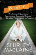 Kniha: What If… (Shirley MacLaine). Simon & Schuster, 2015 Kniha: What If… (Shirley MacLaine). Simon & Schuster, 2015