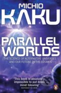 Kniha: Parallel Worlds (Michio Kaku). Penguin Books, 2006 Kniha: Parallel Worlds (Michio Kaku). Penguin Books, 2006