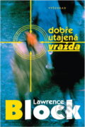 Kniha: Dobře utajená vražda (Lawrence Block). Vyšehrad, 1999 Kniha: Dobře utajená vražda (Lawrence Block). Vyšehrad, 1999