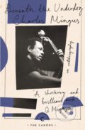 Kniha: Beneath The Underdog (Charles Mingus). Canongate Books, 2019 Kniha: Beneath The Underdog (Charles Mingus). Canongate Books, 2019