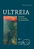 Kniha: Ultreia I (Zdeněk Susa). SUSA, 2015 Kniha: Ultreia I (Zdeněk Susa). SUSA, 2015