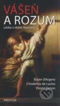 Kniha: Vášeň a rozum (Boyer d´Argens a kolektiv). Prostor, 2008 Kniha: Vášeň a rozum (Boyer d´Argens a kolektiv). Prostor, 2008