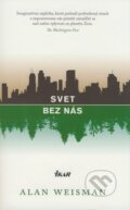 Kniha: Svet bez nás (Alan Weisman), 2008 Kniha: Svet bez nás (Alan Weisman), 2008