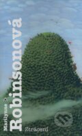 Kniha: Ztrácení (Marilynne Robinson). Argo, 2008 Kniha: Ztrácení (Marilynne Robinson). Argo, 2008