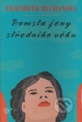 Kniha: Pomsta ženy středního věku (Elizabeth Buchanová). Argo, 2008 Kniha: Pomsta ženy středního věku (Elizabeth Buchanová). Argo, 2008
