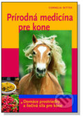 Kniha: Prírodná medicína pre kone (Cornelia Witteková). Slovart, 2008 Kniha: Prírodná medicína pre kone (Cornelia Witteková). Slovart, 2008