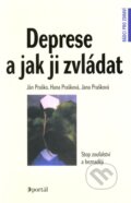 Kniha: Deprese a jak ji zvládat (Hana Prašková, Ján Praško a Jana Prašková). Portál, 2008 Kniha: Deprese a jak ji zvládat (Hana Prašková, Ján Praško a Jana Prašková). Portál, 2008