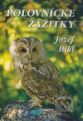 Kniha: Poľovnícke zážitky (Jozef Hikl), 2008 Kniha: Poľovnícke zážitky (Jozef Hikl), 2008