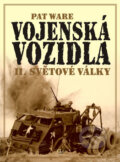 Kniha: Vojenská vozidla II. světové války (Pat Ware). Deus, 2008 Kniha: Vojenská vozidla II. světové války (Pat Ware). Deus, 2008
