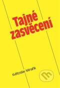 Kniha: Tajné zasvěcení (Květoslav Minařík). Canopus, 2004 Kniha: Tajné zasvěcení (Květoslav Minařík). Canopus, 2004