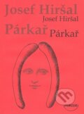 Kniha: Párkař (Josef Hiršal). Dokořán Kniha: Párkař (Josef Hiršal). Dokořán
