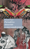 Kniha: Paradýzo ztracené a znovunalezené (Richard Popel). Akropolis, 2008 Kniha: Paradýzo ztracené a znovunalezené (Richard Popel). Akropolis, 2008