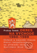 Kniha: Okres na východě 1960 - 1989 (Prokop Tomek). Vyšehrad, 2008 Kniha: Okres na východě 1960 - 1989 (Prokop Tomek). Vyšehrad, 2008