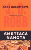 Kniha: Smrtiaca nahota (Nora Roberts). Columbus Kniha: Smrtiaca nahota (Nora Roberts). Columbus