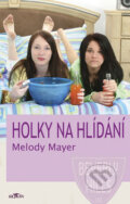 Kniha: Holky na hlídání (Melody Mayer). Alpress, 2008 Kniha: Holky na hlídání (Melody Mayer). Alpress, 2008