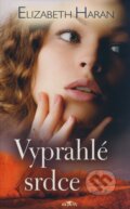 Kniha: Vyprahlé srdce (Elizabeth Haran). Alpress, 2008 Kniha: Vyprahlé srdce (Elizabeth Haran). Alpress, 2008